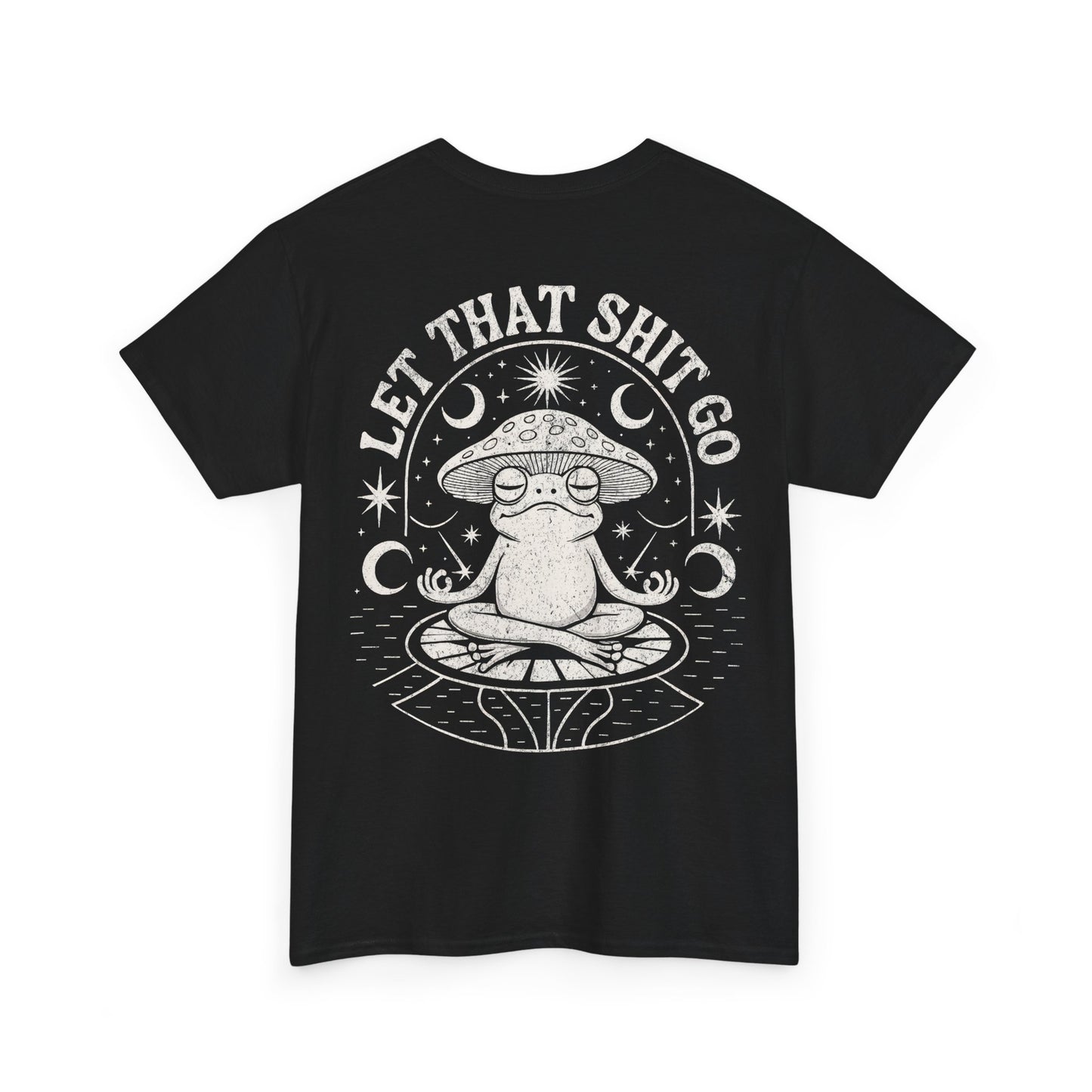 Let That Shit Go T-Shirt