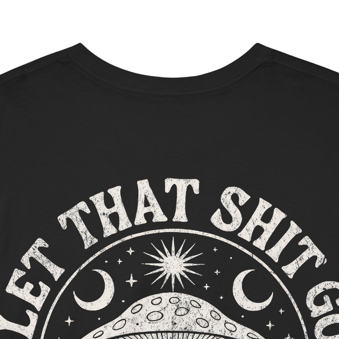 Let That Shit Go T-Shirt