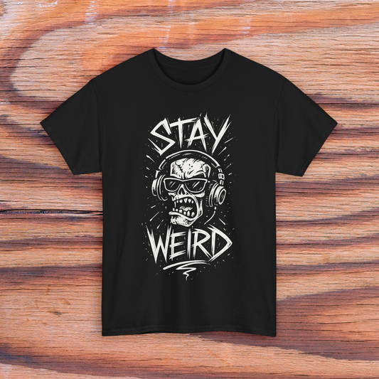 Stay Weird T-Shirt