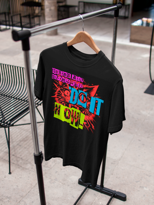 Do It Now! T-Shirt
